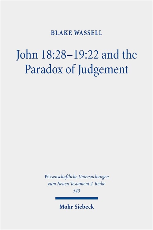 John 18: 28-19:22 and the Paradox of Judgement (Paperback)