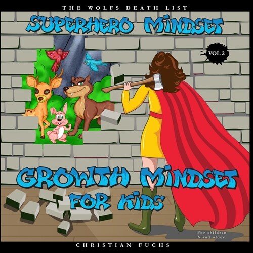 Superhero Mindset - Growth Mindset for Kids Vol. 2: The wolfs death list; For children 6 and older. (Paperback)