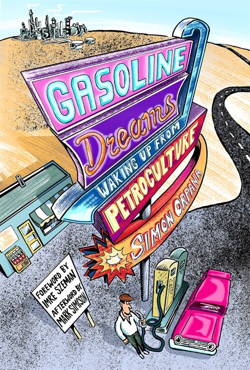 Gasoline Dreams: Waking Up from Petroculture (Hardcover)