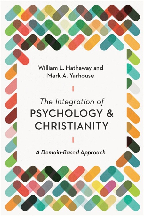 The Integration of Psychology and Christianity: A Domain-Based Approach (Paperback)