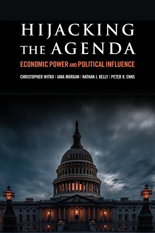 Hijacking the Agenda: Economic Power and Political Influence (Paperback)