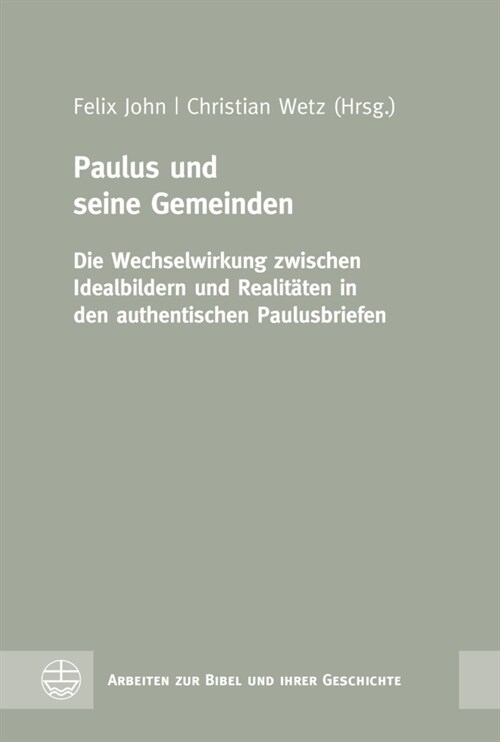 Paulus Und Seine Gemeinden: Die Wechselwirkung Zwischen Idealbildern Und Realitaten in Den Authentischen Paulusbriefen (Hardcover)