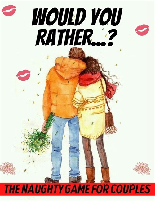 Would You Rather... ? The Naughty Game For couples (Paperback)