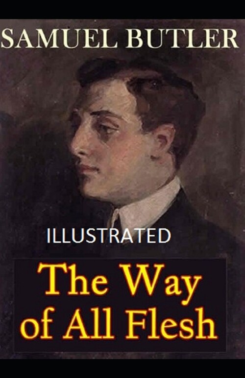 The Way of All Flesh Illustrated (Paperback)