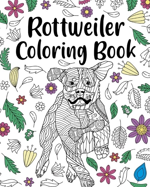 Rottweiler Coloring Book: Rottweiler Lover Gift, Animal Coloring Book, Floral Mandala Coloring Pages (Paperback)