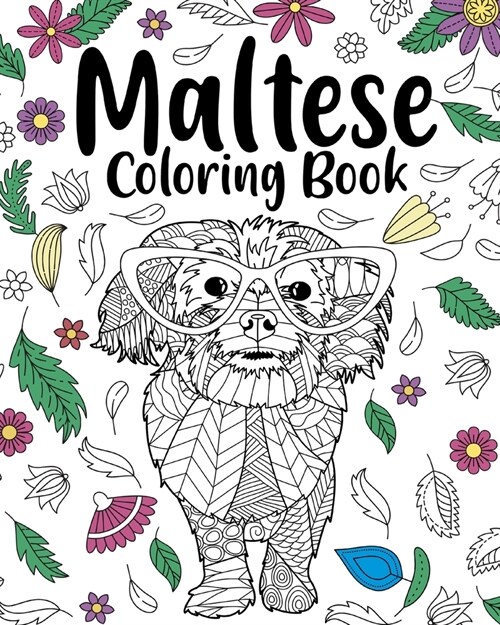 Maltese Coloring Book: Animal Coloring Book, Floral Mandala Coloring Pages, Quotes Coloring Book (Paperback)