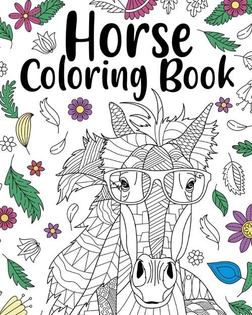 Horse Coloring Book: Adult Coloring Book, Animal Coloring Book, Floral Mandala Coloring Pages (Paperback)