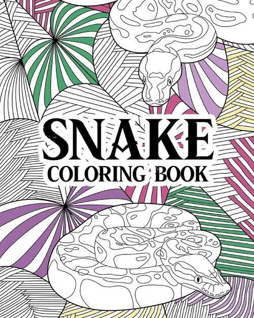 Snake Coloring Book: Animal Coloring Book, Zentangle Coloring, Quotes Coloring, Snake Lover Gifts (Paperback)