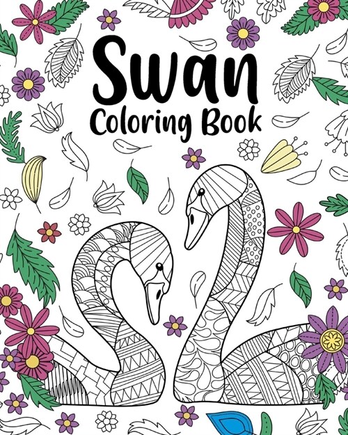 Swan Coloring Book: Animal Coloring Book, Floral Mandala Coloring, Swan Lover Gifts (Paperback)