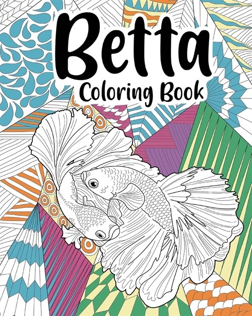 Betta Coloring Book: Fish Coloring Book, Floral Mandala Coloring Pages, Fighting Fish Lovers Gift (Paperback)