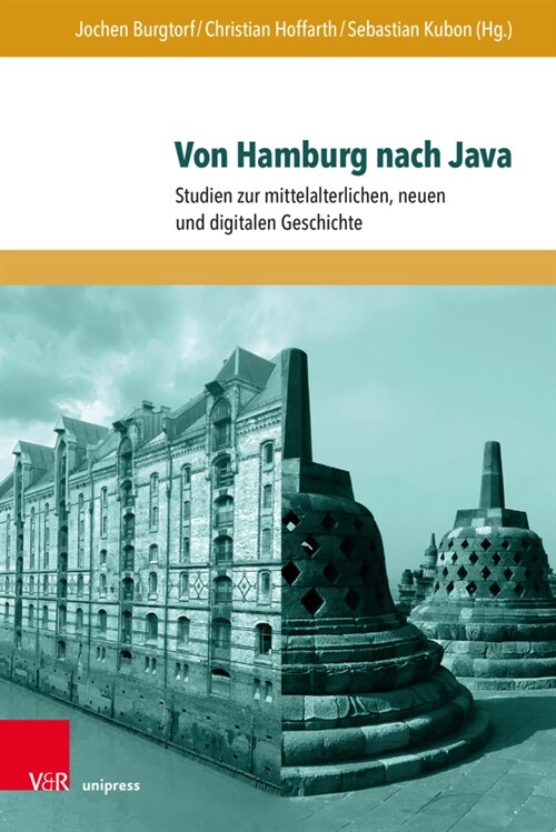 Von Hamburg Nach Java: Studien Zur Mittelalterlichen, Neuen Und Digitalen Geschichte (Hardcover)