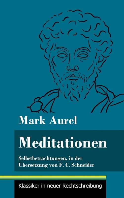 Meditationen: Selbstbetrachtungen (Band 28, Klassiker in neuer Rechtschreibung) (Hardcover)