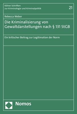 Die Kriminalisierung Von Gewaltdarstellungen Nach 131 Stgb: Ein Kritischer Beitrag Zur Legitimation Der Norm (Paperback)