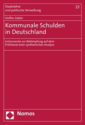 Kommunale Schulden in Deutschland: Instrumente Zur Bekampfung Auf Dem Prufstand Einer Synthetischen Analyse (Paperback)