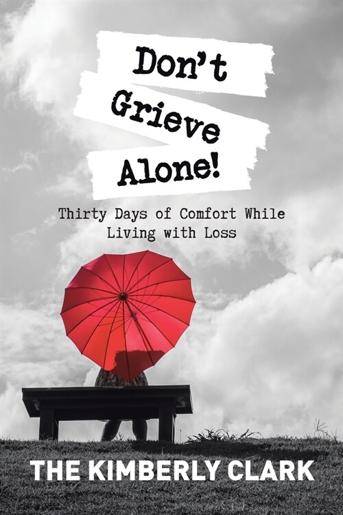 Dont Grieve Alone!: Thirty Days of Comfort While Living with Loss (Paperback)