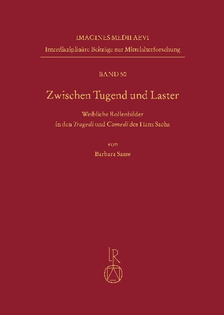 Zwischen Tugend Und Laster: Weibliche Rollenbilder in Den Tragedi Und Comedi Des Hans Sachs (Hardcover)