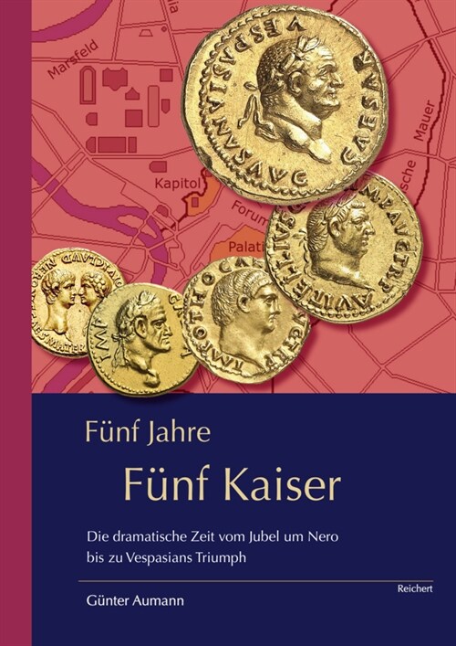 Funf Jahre - Funf Kaiser: Die Dramatische Zeit Vom Jubel Um Nero Bis Zu Vespasians Triumph (Paperback)