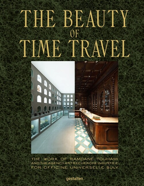 The Beauty of Time Travel: The Work of Ramdane Touhami and the Agency Art Recherche Industrie for Officine Universelle Buly (Hardcover)