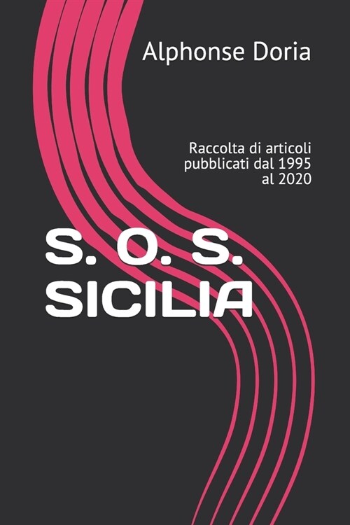 S. O. S. Sicilia: Raccolta di articoli pubblicati dal 1995 al 2020 (Paperback)