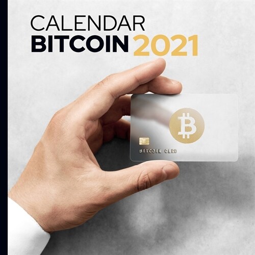 Calendar Bitcoin 2021: Calendar and logbook for monitoring its Bitcoin action, original 2021 gift (Paperback)