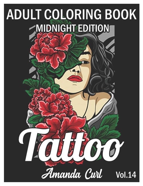 Tattoo Adult Coloring Book Midnight Edition: An Adult Coloring Book with Awesome, Sexy, and Relaxing Tattoo Designs for Men and Women Coloring Pages V (Paperback)