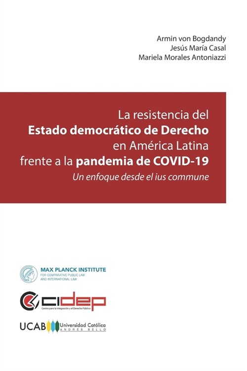 La resistencia del Estado democr?ico de Derecho en Am?ica Latina frente a la pandemia de COVID-19: Un enfoque desde el ius commune (Paperback)