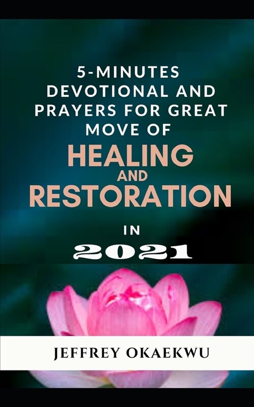 5- Minutes Devotional and Prayers for Great Move of Healing and Restoration in 2021: Touching The Hem Of Garment Of Jesus Christ (Paperback)