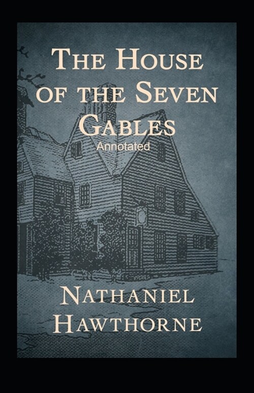 The House of the Seven Gables Annotated (Paperback)