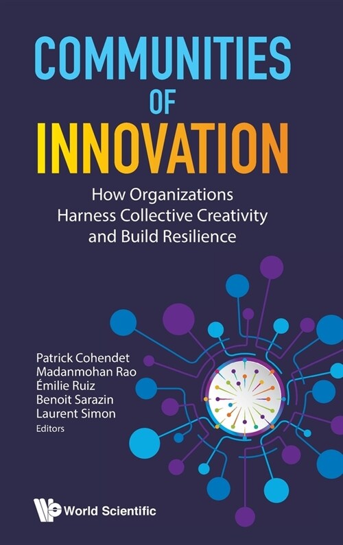 Communities of Innovation: How Organizations Harness Collective Creativity and Build Resilience (Hardcover)