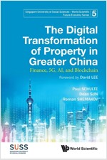 Digital Transformation of Property in Greater China, The: Finance, 5g, Ai, and Blockchain (Paperback)