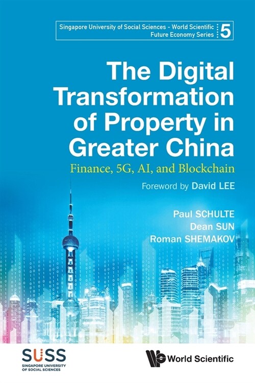 Digital Transformation of Property in Greater China, The: Finance, 5g, Ai, and Blockchain (Paperback)