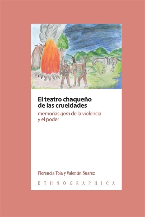 El teatro chaque? de las crueldades: memorias qom de la violencia y el poder (Paperback)