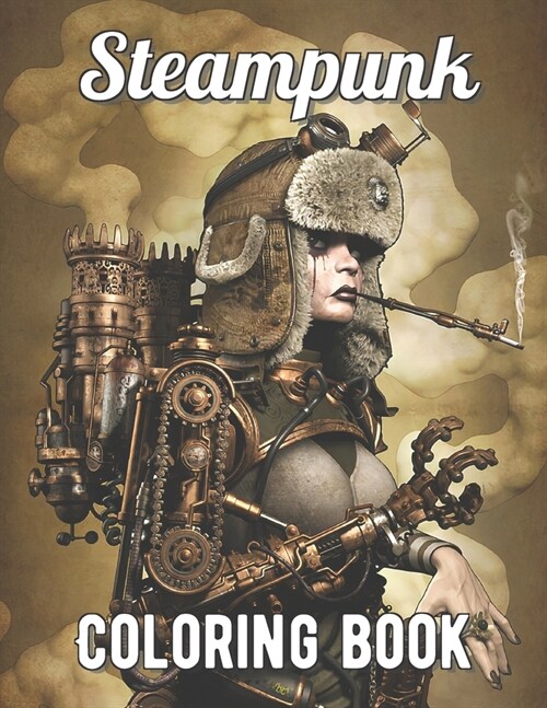 Steampunk Coloring Book: An Adult Coloring Book with Retro Women, Mechanical Animals, Vintage Fashion, Fun Gadgets, and More! (Paperback)