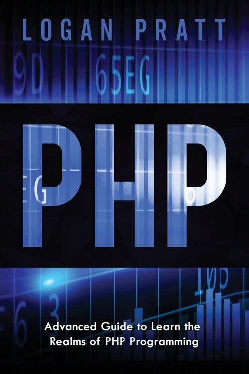 PHP: Advanced Guide to Learn the Realms of PHP Programming (Paperback)