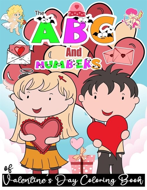 The ABCs and Numbers of Valentines Day Coloring Book: A Valentines Themed Colouring pages for Children & Preschoolers, Educational Alphabet Book wi (Paperback)