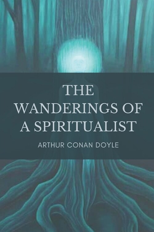 The Wanderings of a Spiritualist: Original Classics and Annotated (Paperback)
