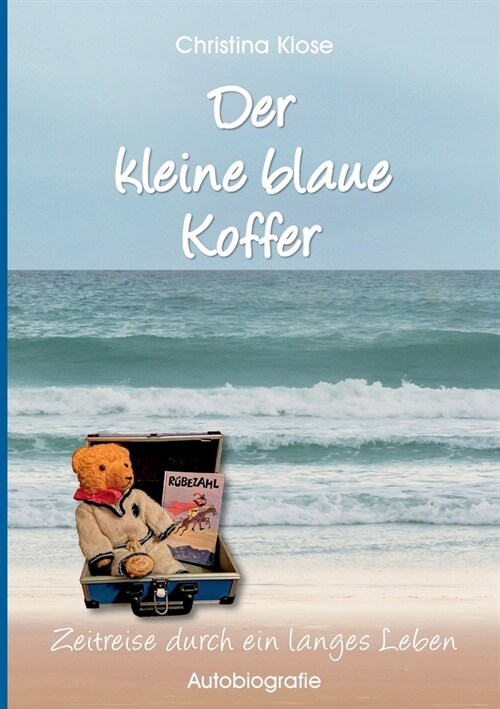 Der kleine blaue Koffer: Autobiografie - Zeitreise durch ein langes Leben (Paperback)