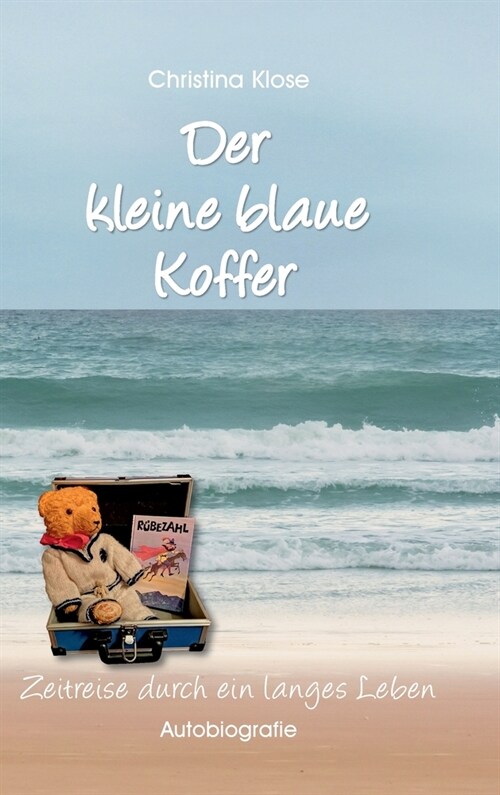 Der kleine blaue Koffer: Autobiografie - Zeitreise durch ein langes Leben (Hardcover)