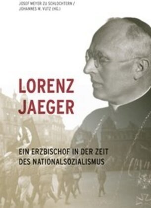 Lorenz Jaeger: Ein Erzbischof in Der Zeit Des Nationalsozialismus (Hardcover)