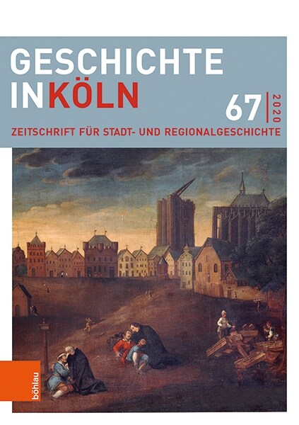 Geschichte in Koln 67 (2020): Zeitschrift Fur Stadt- Und Regionalgeschichte (Paperback)