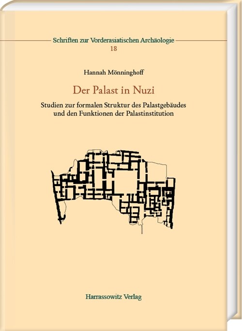 Der Palast in Nuzi: Studien Zur Formalen Struktur Des Palastgebaudes Und Den Funktionen Der Palastinstitution (Hardcover)