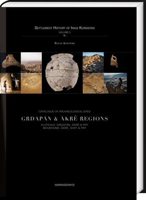 Catalogue of Archaeological Sites. Grdapan & Akre Regions: Plateaux: Grdapan, Akre & Prt. Mountains: Akre, Sart & Prt (Hardcover)