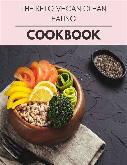 The Keto Vegan Cookbook: Plant-Based Ketogenic Meal Plan to Nourish Your Mind and Promote Weight Loss Naturally (Paperback)
