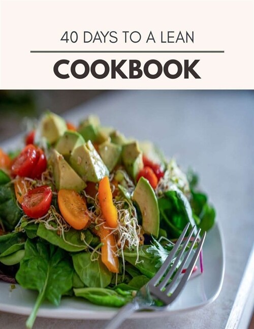 40 Days To A Lean Cookbook: The Ultimate Guidebook Ketogenic Diet Lifestyle for Seniors Reset Their Metabolism and to Ensure Their Health (Paperback)