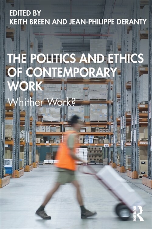The Politics and Ethics of Contemporary Work : Whither Work? (Paperback)