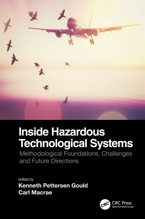 Inside Hazardous Technological Systems : Methodological foundations, challenges and future directions (Hardcover)