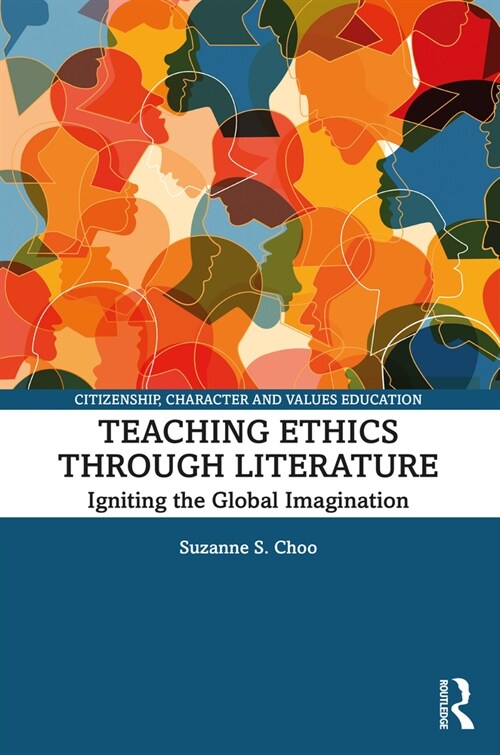 Teaching Ethics through Literature : The Significance of Ethical Criticism in a Global Age (Paperback)