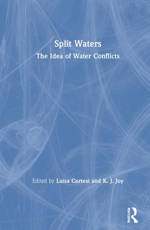 Split Waters : The Idea of Water Conflicts (Hardcover)