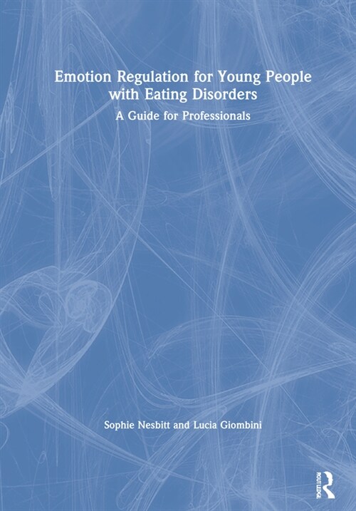 Emotion Regulation for Young People with Eating Disorders : A Guide for Professionals (Hardcover)