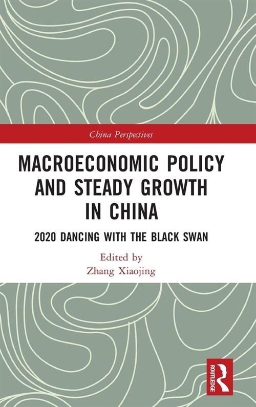 Macroeconomic Policy and Steady Growth in China : 2020 Dancing with Black Swan (Hardcover)